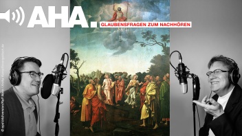Podcast "AHA" zu Christi Himmelfahrt